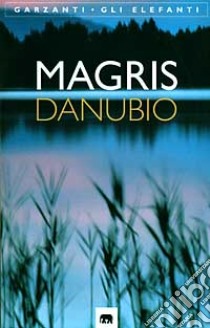 Danubio libro di Magris Claudio