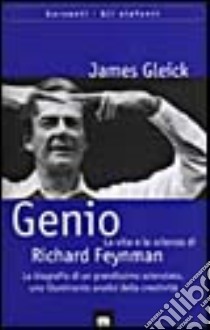 Genio. La vita e la scienza di Richard Feynman libro di Gleick James