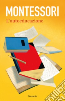 L'autoeducazione libro di Montessori Maria