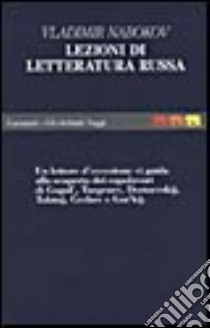 Lezioni di letteratura russa. Un lettore d'eccezione ci guida alla scoperta dei capolavori di Gogol, Turgenev, Dostoevskij, Tolstoj, Cechov e Gorkij libro di Nabokov Vladimir