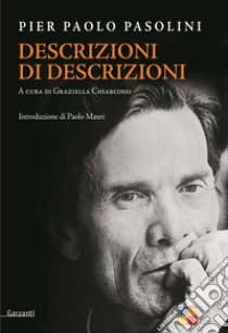 Descrizioni di descrizioni libro di Pasolini Pier Paolo; Chiarcossi G. (cur.)