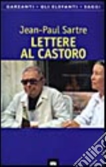 Lettere al Castoro e ad altre amiche (1926-1963) libro di Sartre Jean-Paul