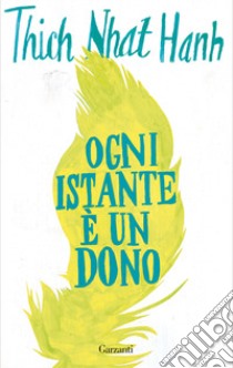 Ogni istante è un dono libro di Nhat Hanh Thich