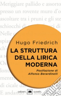 La struttura della lirica moderna. Dalla metà del XIX alla metà del XX secolo libro di Friedrich Hugo