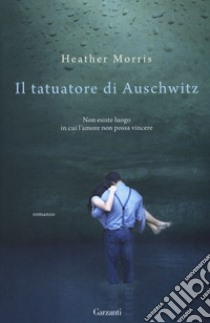 Il tatuatore di Auschwitz libro di Morris Heather