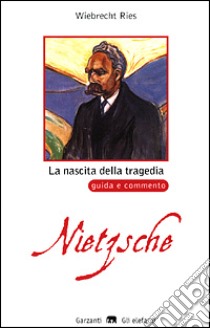 La nascita della tragedia di Friedrich Nietzsche. Guida e commento libro di Ries Wiebrecht