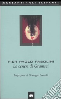 Le ceneri di Gramsci libro di Pasolini Pier Paolo
