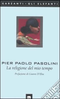 La religione del mio tempo libro di Pasolini Pier Paolo