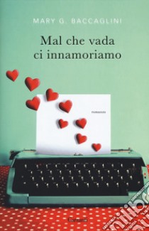 Mal che vada ci innamoriamo libro di Baccaglini Mary G.