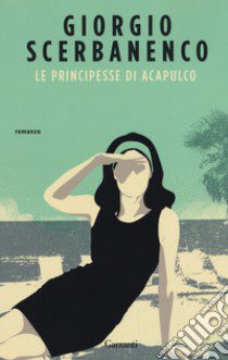 Le principesse di Acapulco libro di Scerbanenco Giorgio