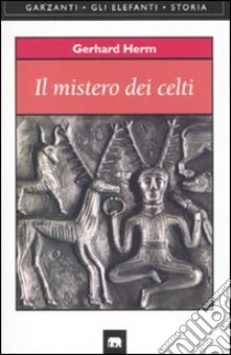 Il mistero dei celti libro di Herm Gerhard