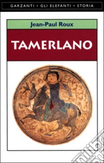 Tamerlano libro di Roux Jean-Paul