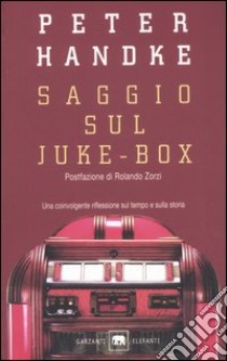 Saggio sul juke-box libro di Handke Peter