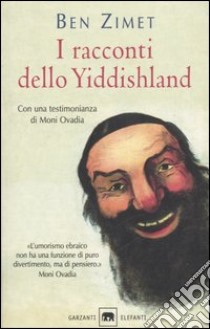 I racconti dello Yiddishland. Parole del popolo ebraico libro di Zimet Ben