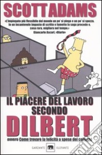 Il piacere del lavoro secondo Dilbert libro di Adams Scott