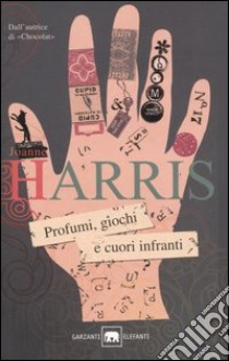 Profumi, giochi e cuori infranti libro di Harris Joanne