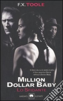 Lo sfidante. Million dollar baby libro di Toole F. X.