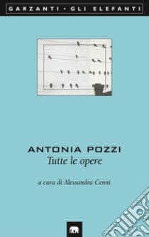 Tutte le opere libro di Pozzi Antonia