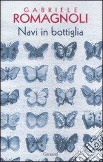 Navi in bottiglia libro di Romagnoli Gabriele