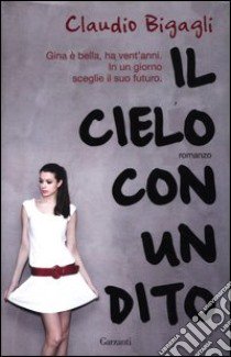 Il Cielo con un dito libro di Bigagli Claudio