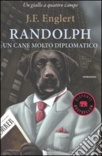 Randolph. Un cane molto diplomatico libro di Englert J. F.