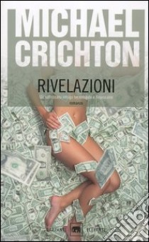 Rivelazioni libro di Crichton Michael