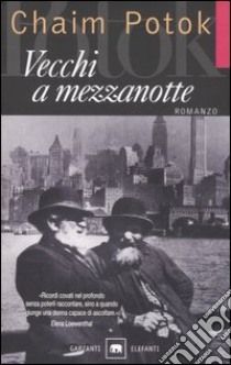 Vecchi a mezzanotte libro di Potok Chaim