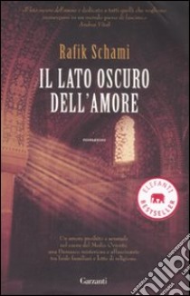 Il lato oscuro dell'amore libro di Schami Rafik