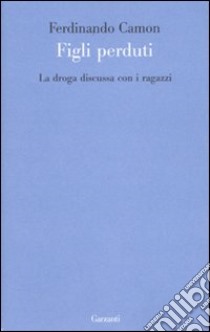 La droga discussa con i ragazzi libro di Camon Ferdinando