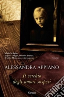 Il Cerchio degli amori sospesi libro di Appiano Alessandra