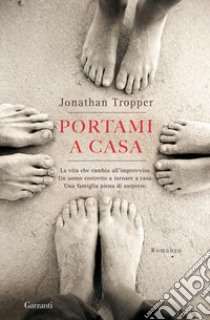 Portami a casa libro di Tropper Jonathan