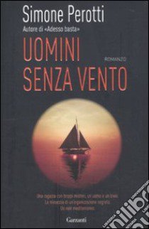 Uomini senza vento libro di Perotti Simone