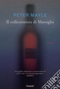 Il Collezionista di Marsiglia libro di Mayle Peter