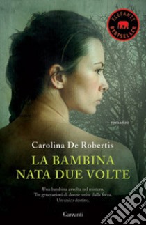 La bambina nata due volte libro di De Robertis Carolina