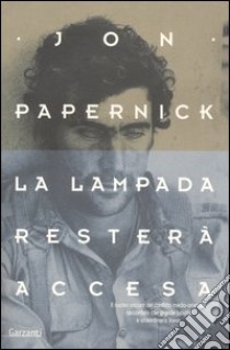 La lampada resterà accesa libro di Papernick Jon