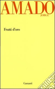 Frutti d'oro libro di Amado Jorge