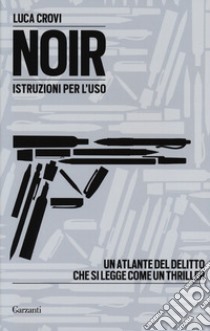 Noir. Istruzioni per l'uso libro di Crovi Luca