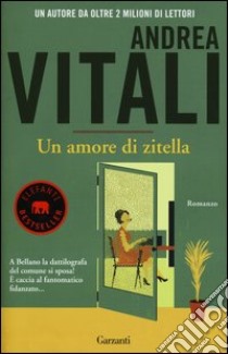 Un amore di zitella libro di Vitali Andrea