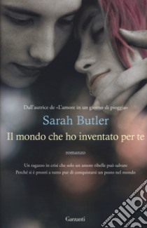 Il mondo che ho inventato per te libro di Butler Sarah