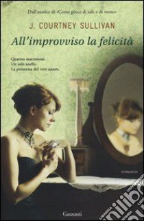 All'improvviso la felicità libro di Sullivan J. Courtney