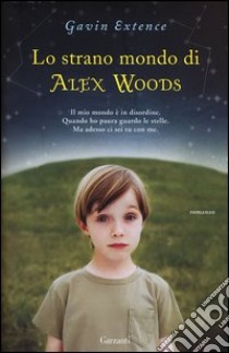 Lo strano mondo di Alex Woods libro di Extence Gavin