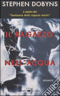 Il ragazzo nell'acqua libro di Dobyns Stephen