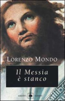 Il Messia è stanco libro di Mondo Lorenzo