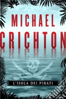 L'Isola dei pirati libro di Crichton Michael