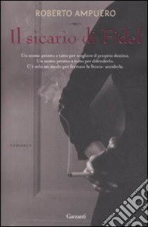 Il sicario di Fidel libro di Ampuero Roberto