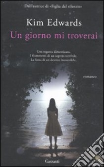 Un giorno mi troverai libro di Edwards Kim