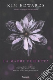 La Madre perfetta libro di Edwards Kim