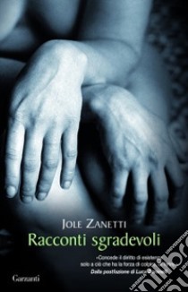 Racconti sgradevoli libro di Zanetti Jole