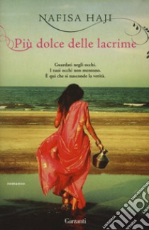 Più dolce delle lacrime libro di Haji Nafisa