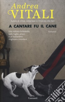 A cantare fu il cane libro di Vitali Andrea